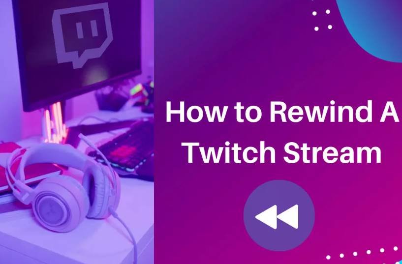 How to Rewind Twitch Stream